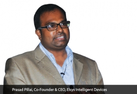 Prasad Pillai, Co-Founder & CEO, Elsys Intelligent Devices